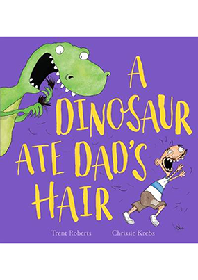 A Dinosaur Ate Dad's Hair