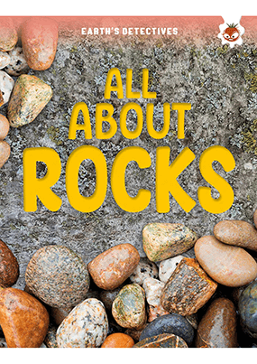 Earth's Detectives - All About Rocks